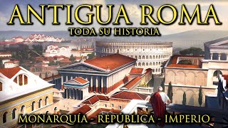 ANTIGUA ROMA  Toda su Historia  Monarquía República Romana e Imperio Romano Documental [upl. by Jer]