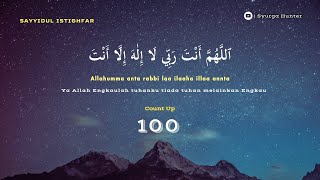 100x  Sayyidul Istighfar  Penghulu Istighfar  Bersamaan 1JUTA Kali Astaghfirullah  Syurga Hunter [upl. by Gnehp738]