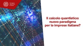 Il calcolo quantistico nuovo paradigma per le imprese italiane [upl. by Colvert]