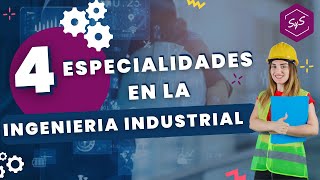 4 especialidades de la ingeniería industrial  SYS [upl. by Shakti]