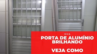 PORTA DE ALUMÍNIO BRILHANDO VEJA O SEGREDO [upl. by Paderna704]