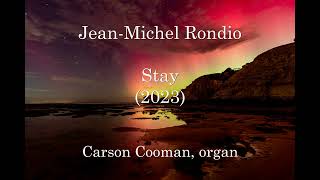 JeanMichel Rondio — Stay 2023 for organ [upl. by Aivil865]