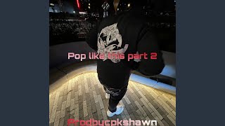 Pop like this Pt 2 [upl. by Jamila]