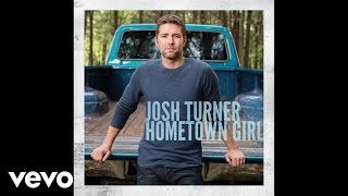 Josh Turner  Hometown Girl Official Audio [upl. by Ecirpac354]