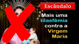 ESCÂNDALO na ESPANHA mais uma BLASFÊMIA contra a VIRGEM MARIA [upl. by Lauretta]