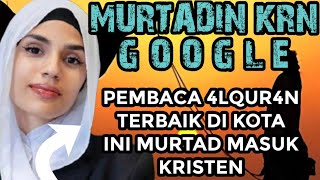 PEMBACA 4LQUR4N TERBAIK DI KOTA INI PUTUSKAN MASUK KRISTEN KRN GOOGLE amp KEBENARAN FAKTA TNTG TUHAN [upl. by Allista]