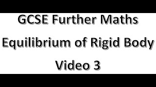 GCSE Further Maths Equilibrium Rigid Body Video 3 [upl. by Aiderfla320]