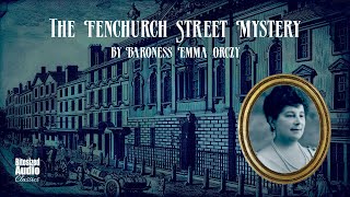 The Fenchurch Street Mystery  Emma Orczy  A Bitesized Audiobook [upl. by Mackoff]