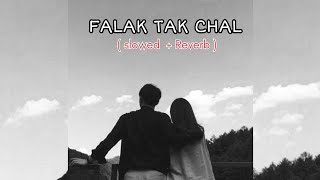 Falak Tak Chal Sath Mere   Slowed  Reverb   Lofi is Love [upl. by Nivrad841]