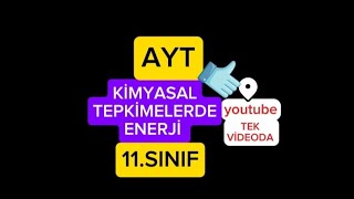 KİMYASAL TEPKİMELERDE ENERJİ 11SINIF AYT ✅️ [upl. by Severson]