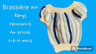 Tuto tricot Brassière bébé aux rangs raccourcis au tricot 👧 6810 mois [upl. by Genesia]