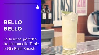 Bello Bello la fusione perfetta tra Limoncello Tonic e Gin Basil Smash [upl. by Trebliw]