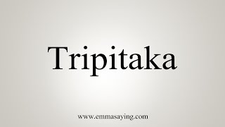 How To Say Tripitaka [upl. by Jovitah]