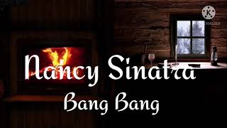 Nancy Sinatra  Bang Bang lyrics [upl. by Welcy]