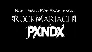 Narcisista por excelencia  Pxndx Mariachi Cover by RockMariachi [upl. by Novanod]