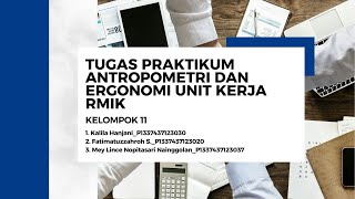 TUGAS PRAKTIKUM ANTROPOMETRI DAN ERGONOMI UNIT KERJA RMIKKELOMPOK 11 [upl. by Aztiley]