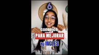 6 Consejos para mejorar tu inglés [upl. by Atsirt]