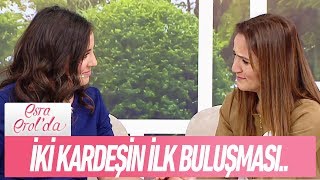 İki kardeşin ilk buluşması  Esra Erolda 30 Ocak 2018 [upl. by Zehcnas982]