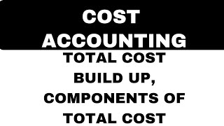 TOTAL COST BUILD UP  COMPONENTS OF TOTAL COST  PRIME COST FACTORY COST OFFICE COST [upl. by Eilliw]