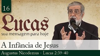 16 A Infância de Jesus  Augustus Nicodemus [upl. by Nodle]