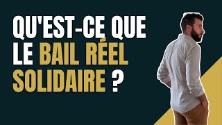 Questce que le BAIL RÉEL SOLIDAIRE   Les Conseils Immo [upl. by Eirallih299]