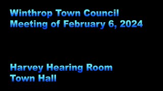 Winthrop Town Council Meeting of February 6 2024 [upl. by Idnahs652]