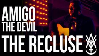 Amigo The Devil  The Recluse Official Video [upl. by Rrats]