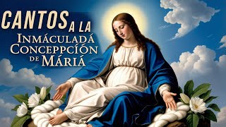 CANTOS PARA LA INMACULADA CONCEPCIÓN DE MARIA [upl. by Kaila460]