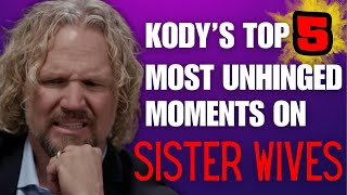 Sister Wives  Kodys Top 5 Most UNHINGED Moments [upl. by Derrej]