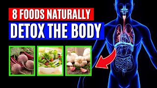 Detox Naturally 8 Foods That Cleanse Your Body Without Fads [upl. by Ailes323]