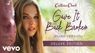 Callista Clark  Gave It Back Broken Piano Version  Audio [upl. by Karsten]