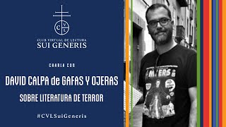 Sesión 4x11 CVL Sui Generis  Charlamos con David Calpa de GafasYOjeras sobre literatura de terror [upl. by Ahsena]