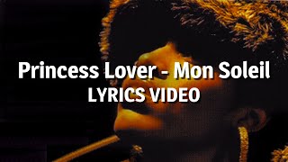 Princess Lover  Mon Soleil Lyrics video [upl. by Flori68]