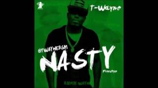 T Wayne  Nasty Freestyle Lyrics [upl. by Persian]