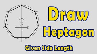 How to Draw a Heptagon given Side Length  Method 1 [upl. by Wivina421]