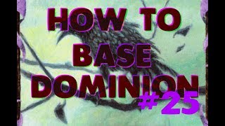 How to Base Dominion 25 [upl. by Kroo145]