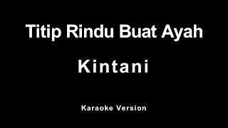 Kintani  Titip Rindu Buat Ayah Karaoke Cover Ebiet G Ade [upl. by Ordnael]