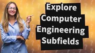 How Can I Explore the Subfields in Computer Engineering Careers [upl. by Vaclav]