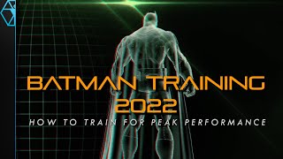 How to Train Like BATMAN for Peak Performance 2022 Edition [upl. by Malorie]