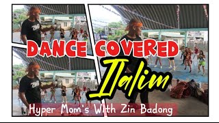 📍DANCE COVERED ILALIM  HYPER MOMS WITH ZIN BADONG [upl. by Arotahs322]