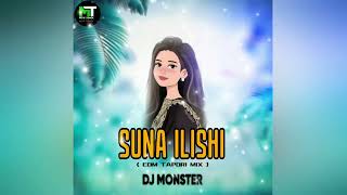 SUNA ILISHI EDM TAPORI MIX DJ MONSTER [upl. by Scoter]