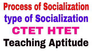 Process of Socialization  Type of Socialization  Ctet htet amp other tet Exams [upl. by Helgeson]