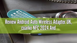 Review Android Auto Wireless Adapter UK cuarko NFC 2024 Android Auto Wireless Adapter Easy Setup P [upl. by Rellek]