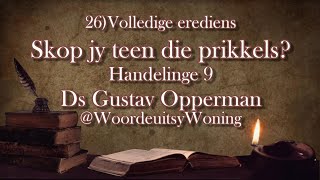 26 Skop jy teen die prikkels Volledige Erediens Hand 9 Ds Gustav Opperman WoordeuitsyWoning [upl. by Mcnair]