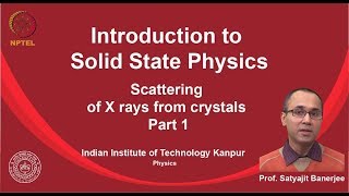 noc19ph02 Lecture 34Scattering of X rays from crystals Part 1 [upl. by Bach]