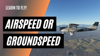 Do I Use Groundspeed or Airspeed  Making Speed Calculations as a Private Pilot [upl. by Gord990]