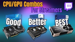 Best CPU amp GPU Combos For Streaming Mid2024 🔥 [upl. by Arst]