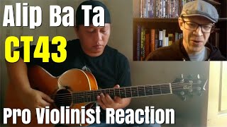 Alip Ba Ta quotCT43quot Pro Violinist Reaction [upl. by Enyahs]