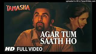 Agar Tum Saath Ho FULL SONG  Tamasha  Ranbir Kapoor Deepika Padukone  Arijit S Records160K [upl. by Abana788]