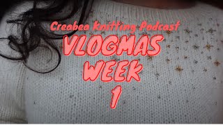 Creabea Knitting Podcast  Festive Special Part 1  Vlogmas [upl. by Marv]